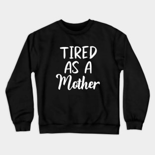 Tired as a Mother Letter Print Women Funny Graphic Mothers Day Crewneck Sweatshirt